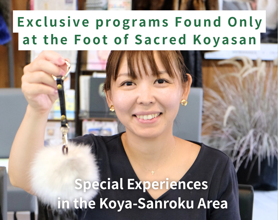Exclusive programs Found Only at the Foot of Sacred Koyasan
